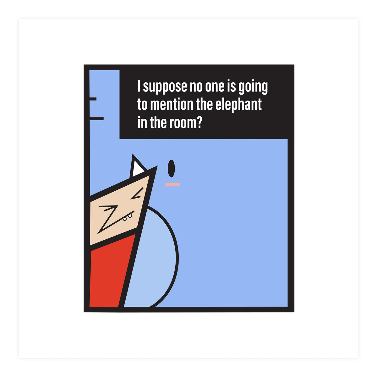 Elephant in the room (Print Only)
