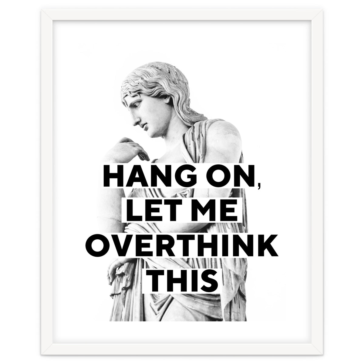 Hang On Let Me Overthink This