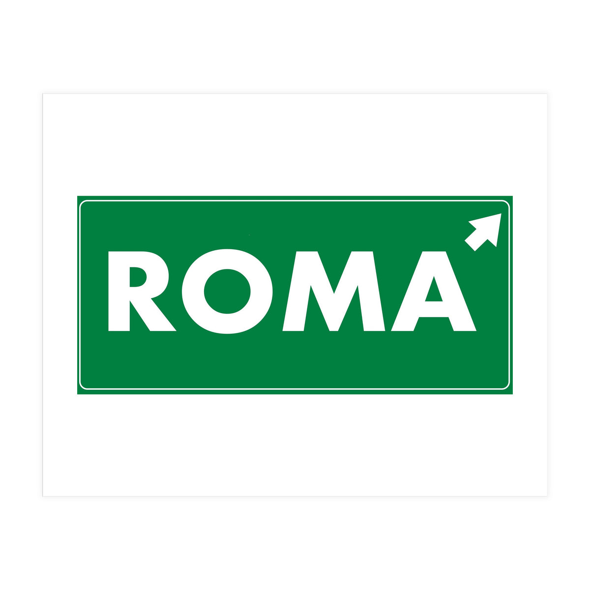 Let`s go to Roma, Italy! Road sign (Print Only)