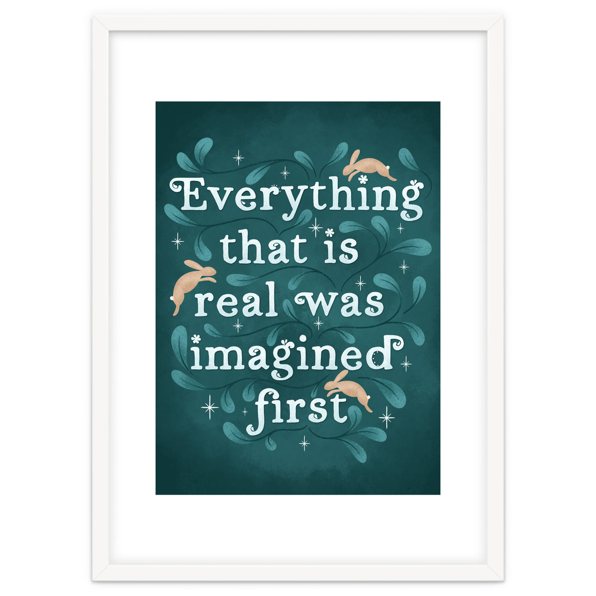Everything That Is Real Was Imagined First