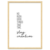 NO RUSH. GOOD THINGS TAKE TIME. STAY CREATIVE. thumbnail