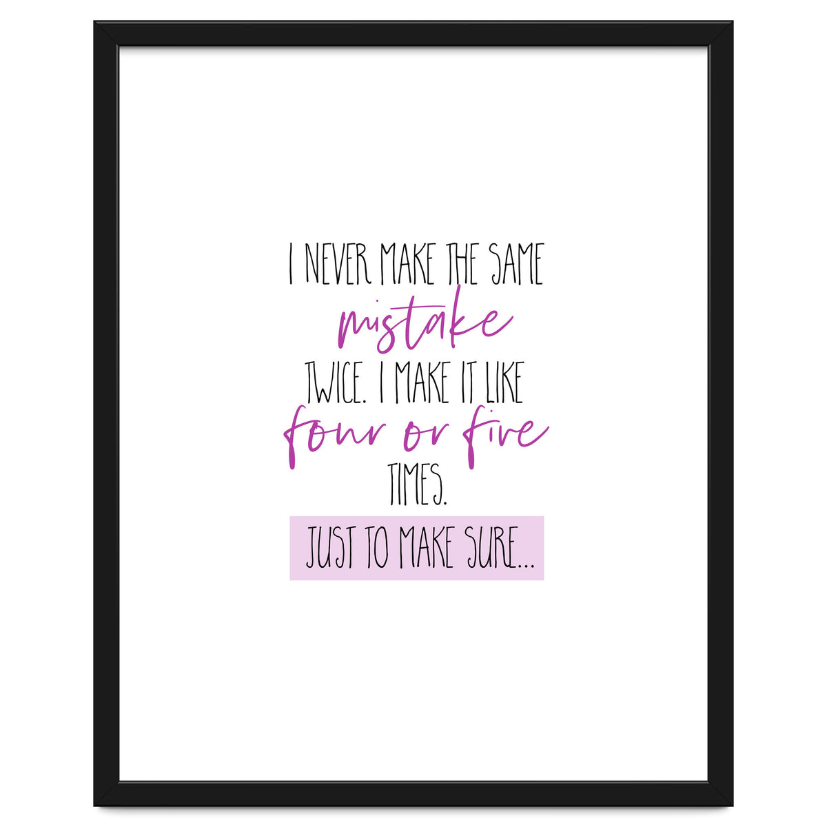 I never make the same mistake twice