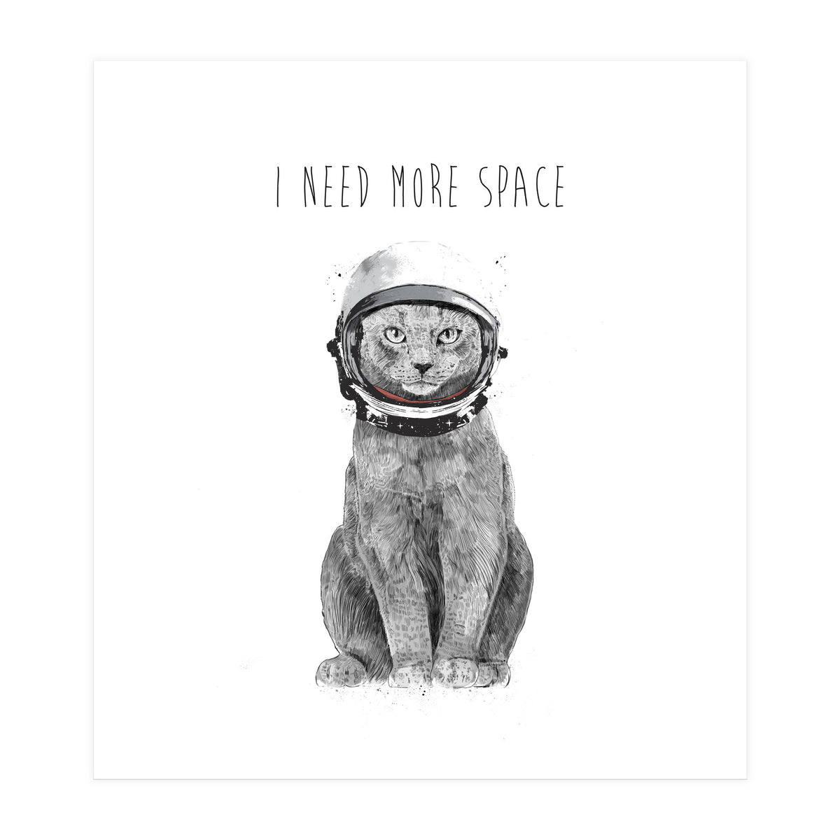 I Need More Space (Print Only)