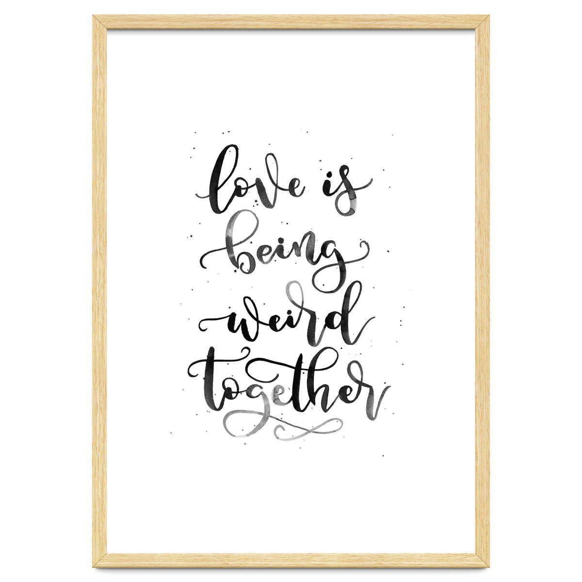 Love is Being Weird Together