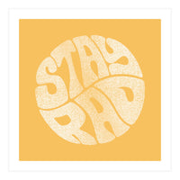 Stay Rad (Yellow) (Print Only)