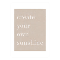 Create You Own Sunshine (Print Only)