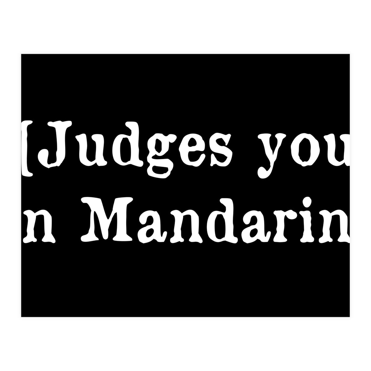 Judges you in Mandarin (Print Only)