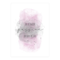Do it with passion or not at all | watercolor pink (Print Only)