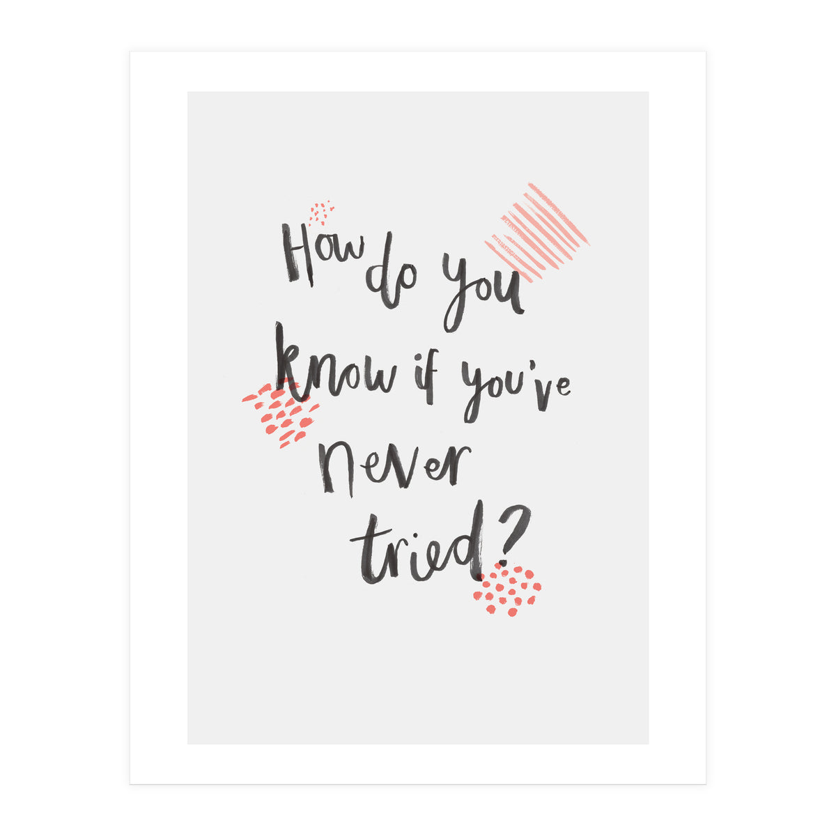 How Do You Know If You've Never Tried (Print Only)