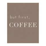 But First, Coffee Brown (Print Only) thumbnail