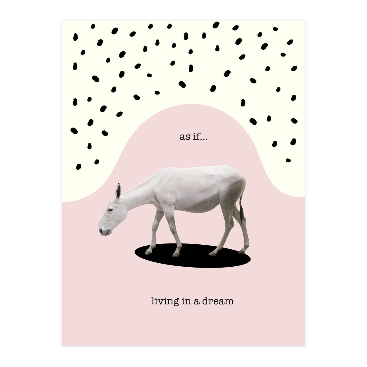 as if... living in a dream  (Print Only)