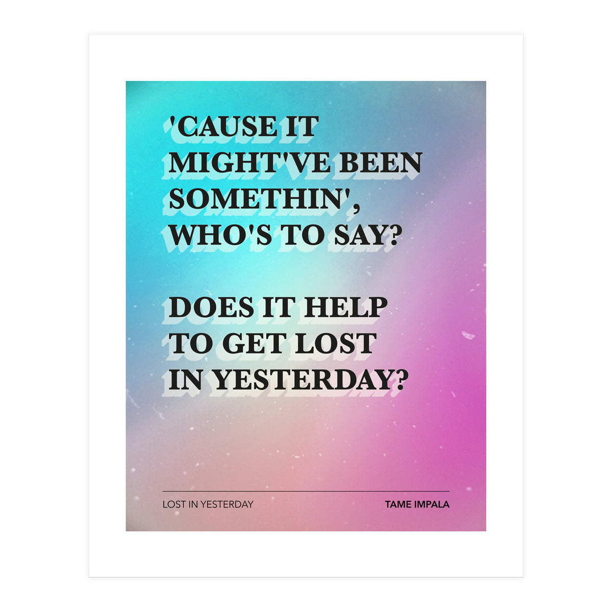 Tame Impala - Lost In Yesterday (Print Only)
