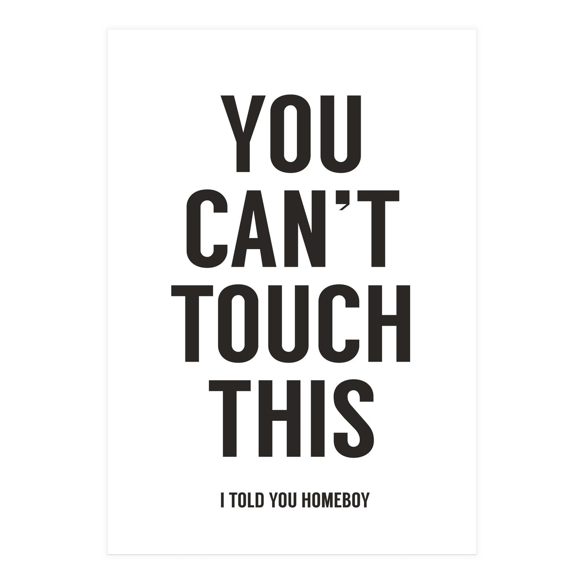 You Cant Touch This White (Print Only)