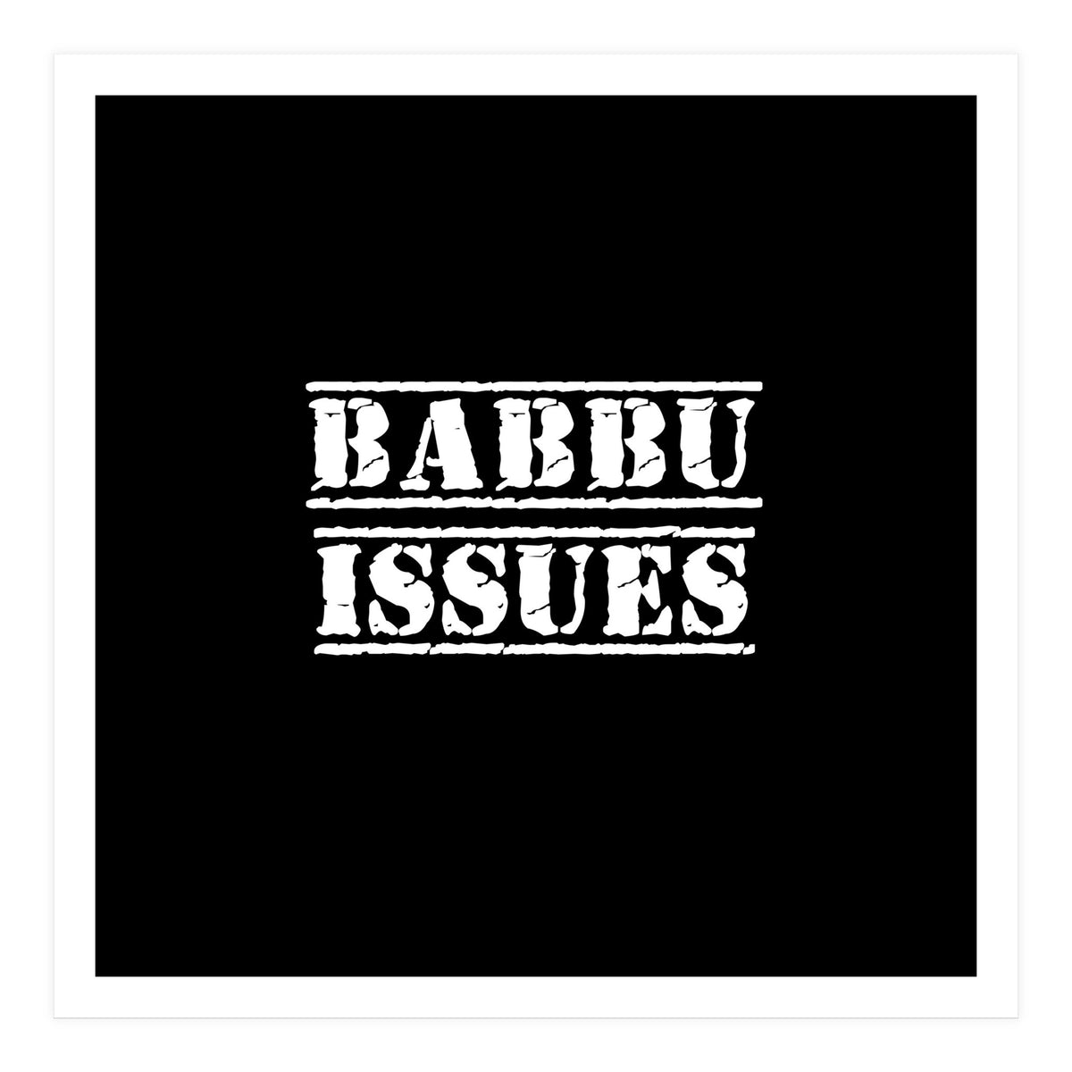 Babbu Issues - Italian daddy issues (Print Only)