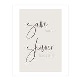 Save water - shower together (Print Only) thumbnail