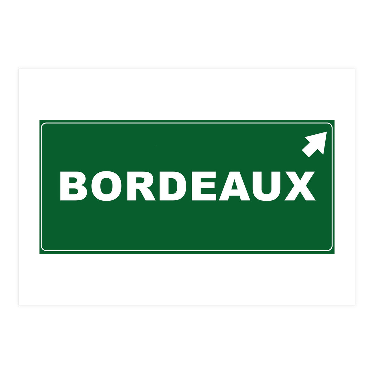 Let`s go to Bordeaux, France! Green road sign (Print Only)