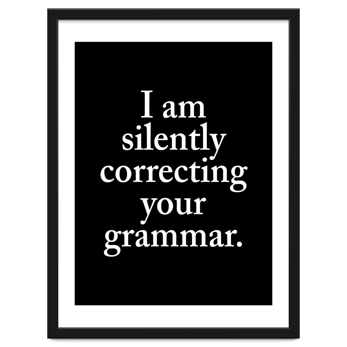I Am Silently Correcting Your Grammar Black