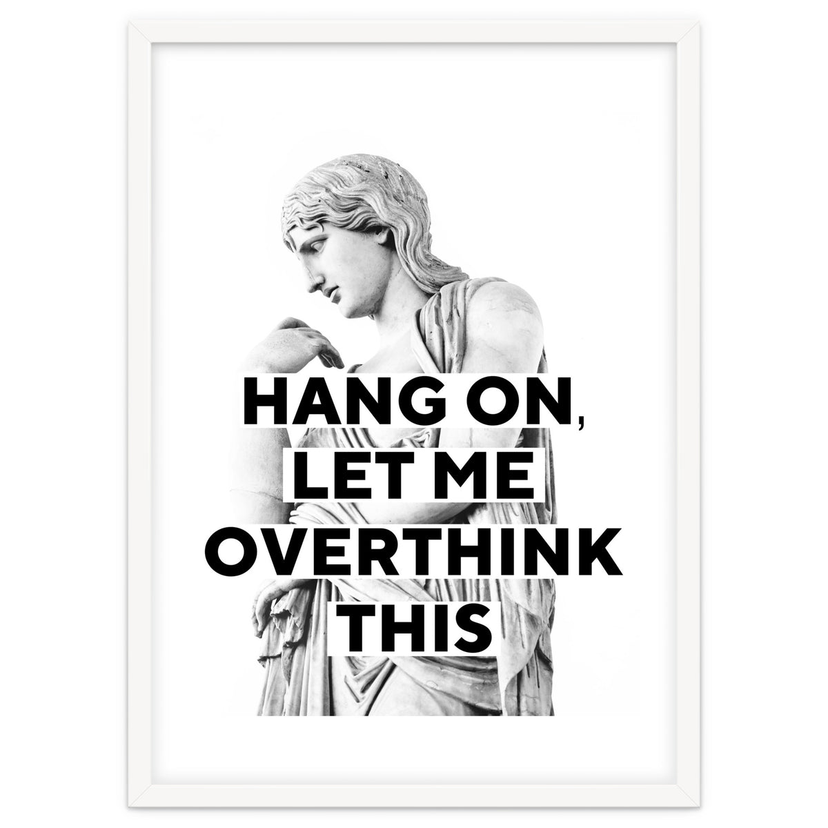 Hang On Let Me Overthink This