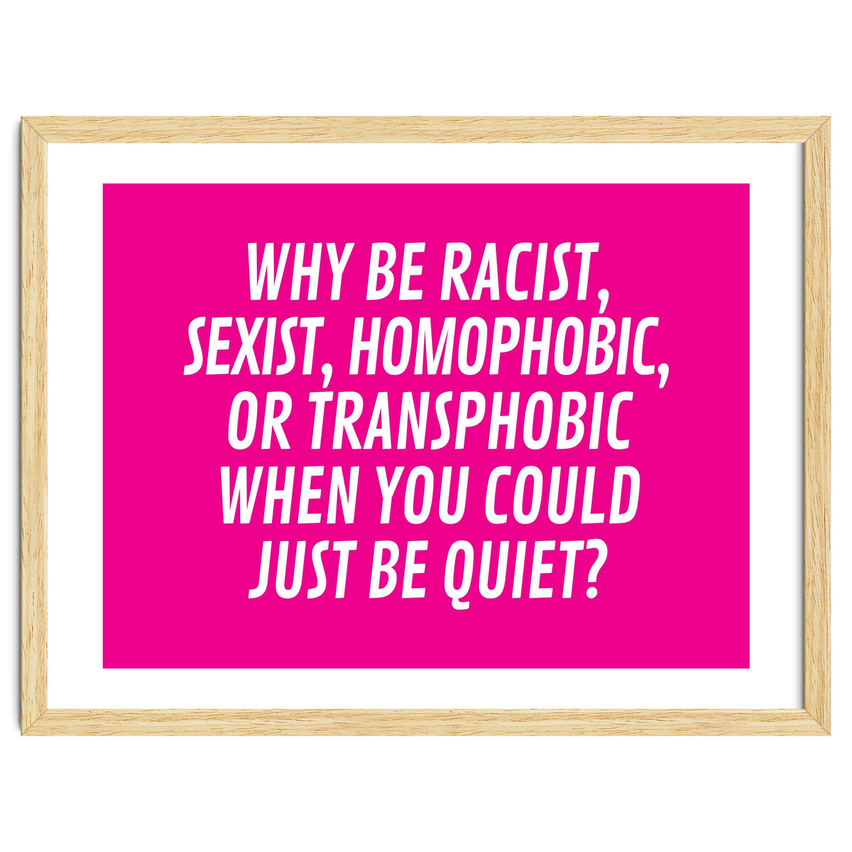 Why Be Racist, Sexist, Homophobic, Or Transphobic When You Could Just Be Quiet Pink