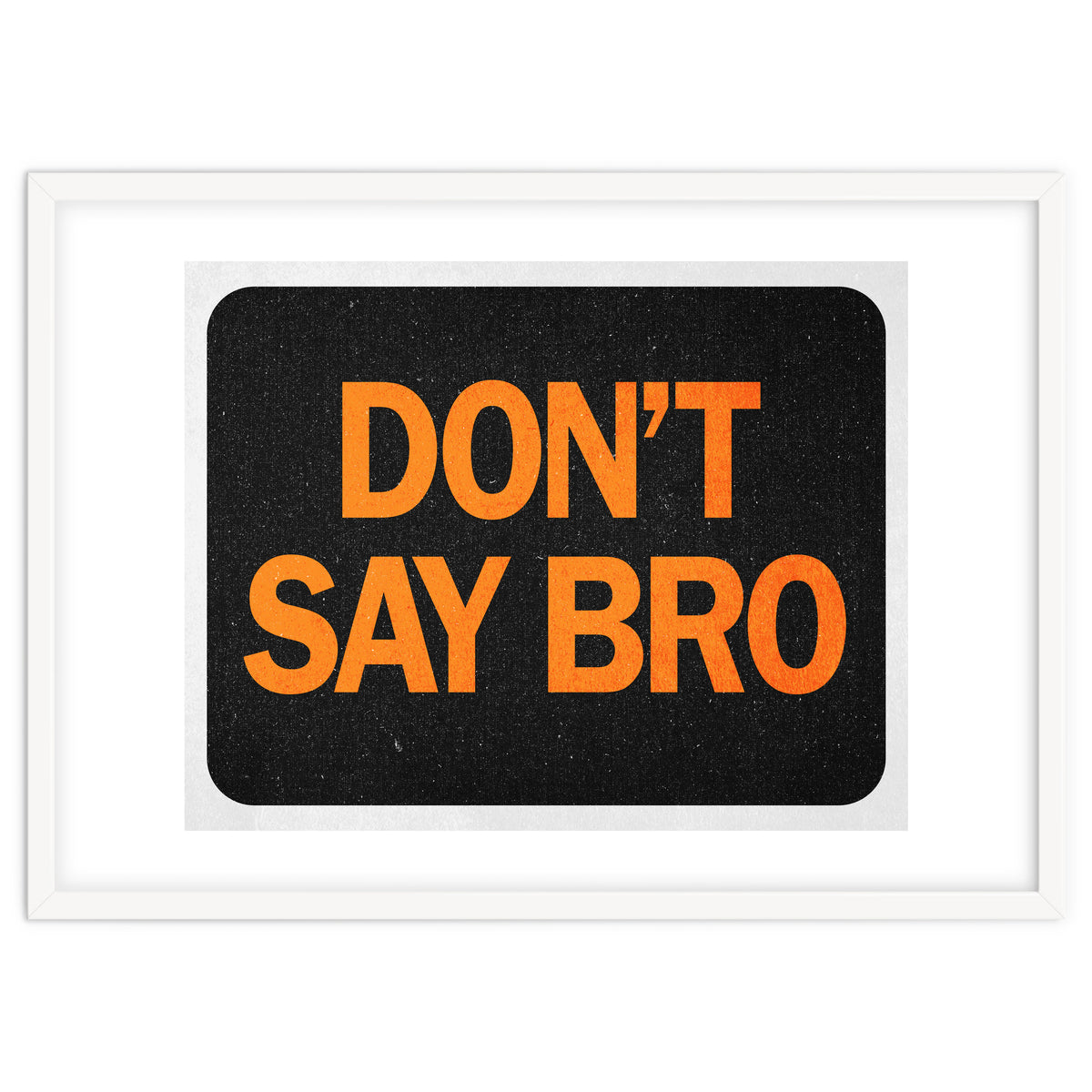 Dont Say Bro