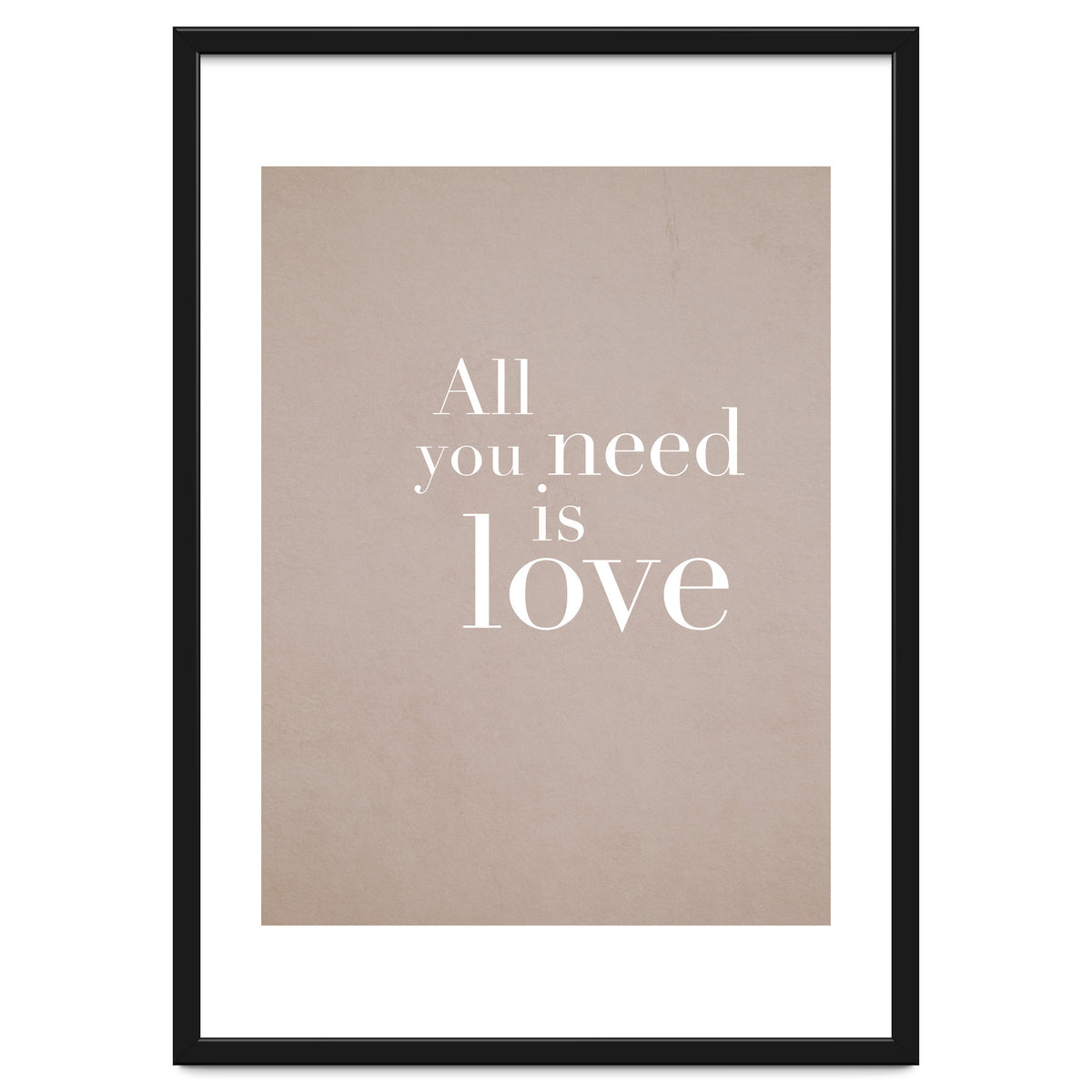 All You Need Is Love