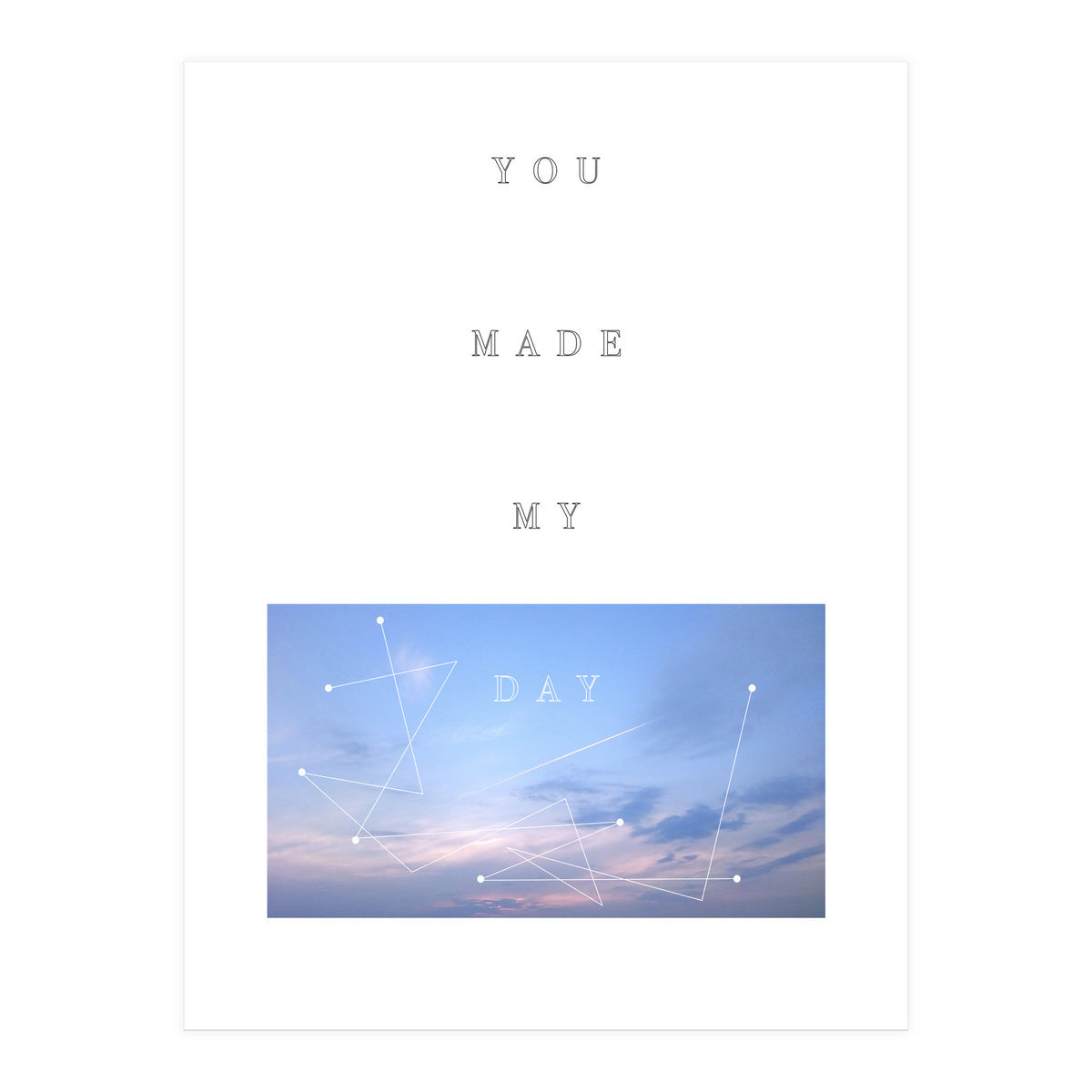 YOU MADE MY DAY (Print Only)
