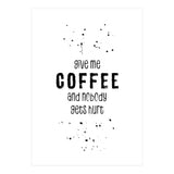 GIVE ME COFFEE AND NOBODY GETS HURT (Print Only) thumbnail