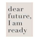 Dear Future I Am Ready Motivational (Print Only) thumbnail