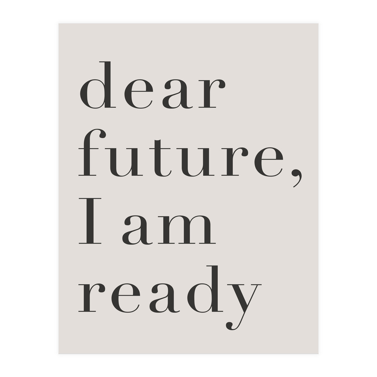 Dear Future I Am Ready Motivational (Print Only)