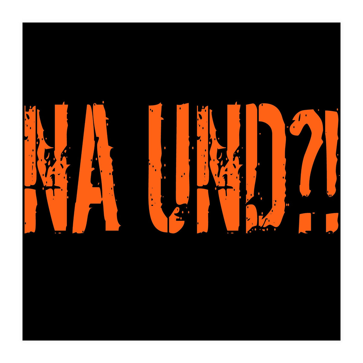 Na Und?! So what?! (Print Only)