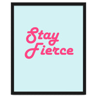 Stay Fierce
