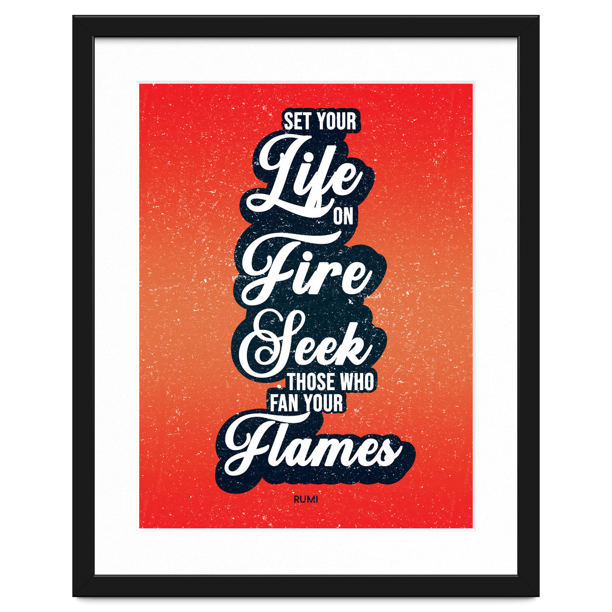 Set Your Life On Fire - Rumi Quote Typography