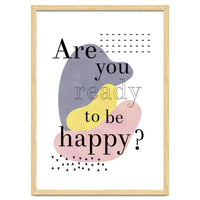 Are you ready to be happy?