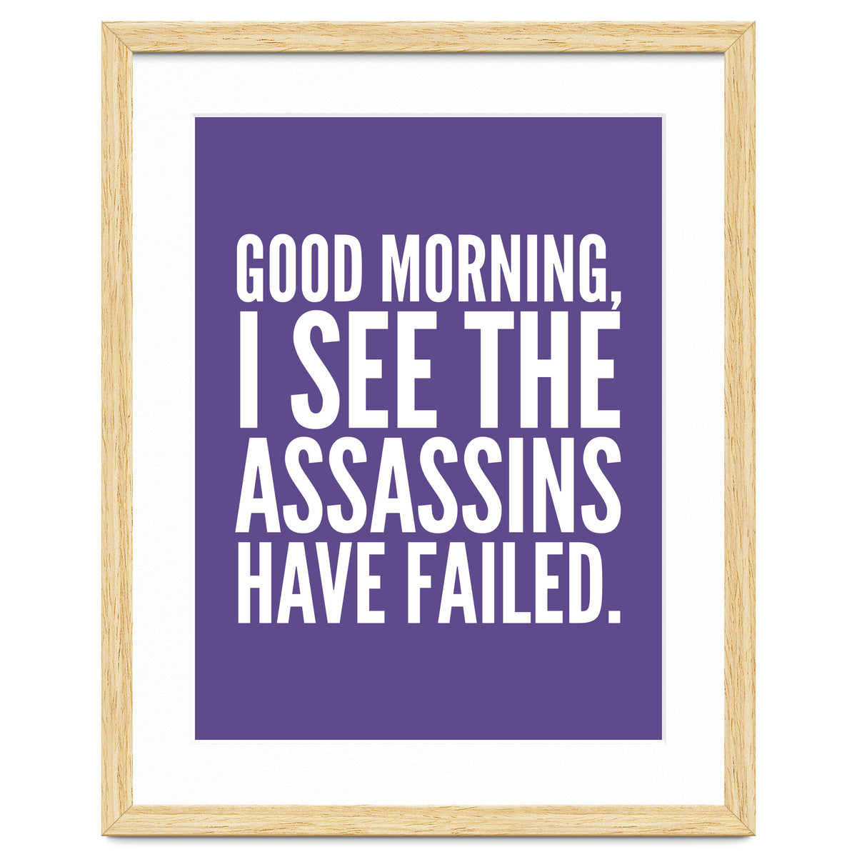 Good Morning I See The Assasins Have Failed Ultra Violet