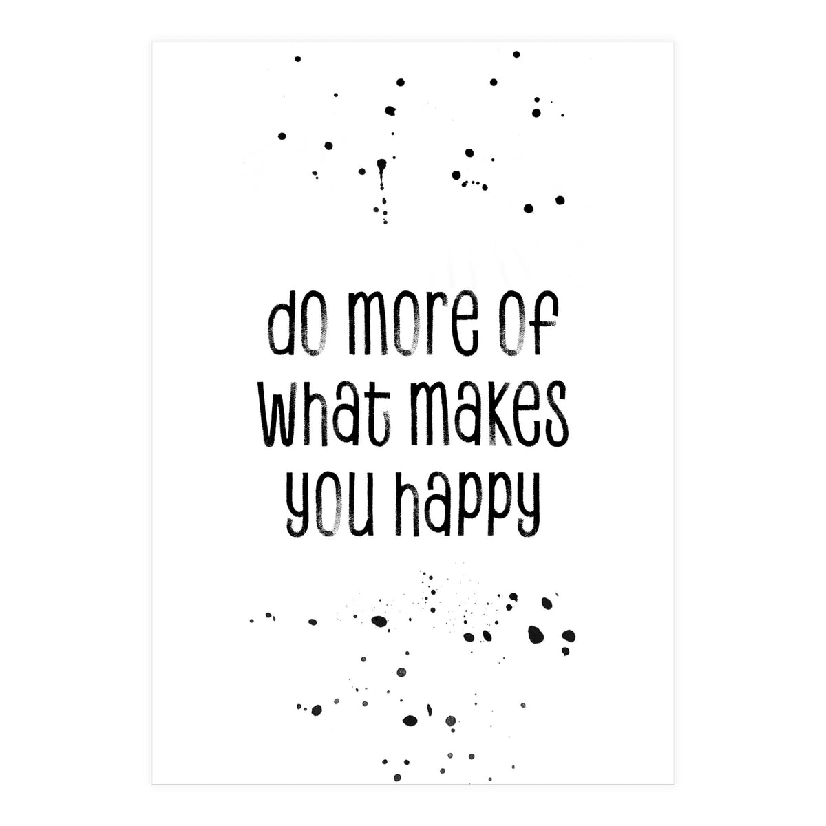TEXT ART Do more of what makes you happy (Print Only)