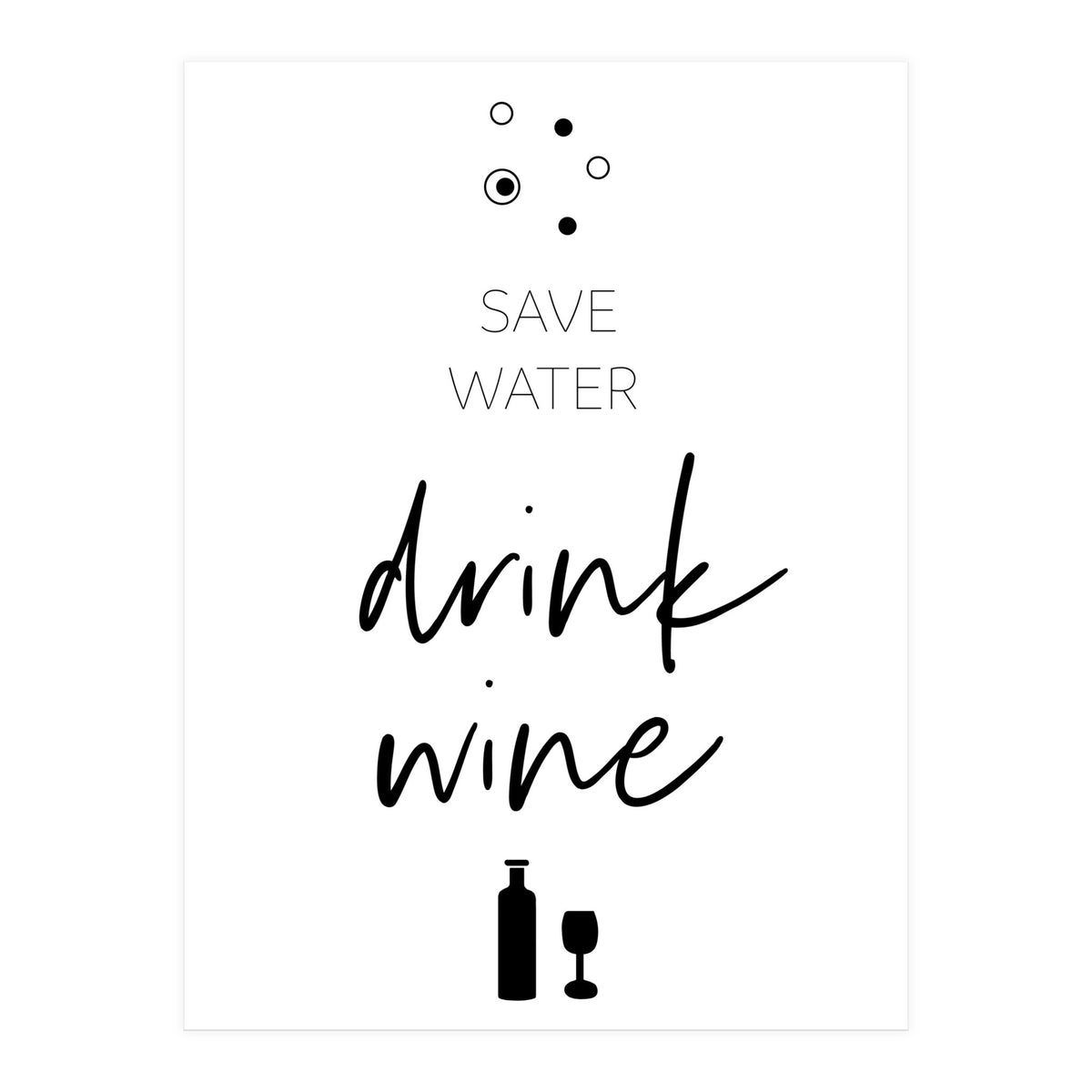 SAVE WATER - DRINK WINE (Print Only)