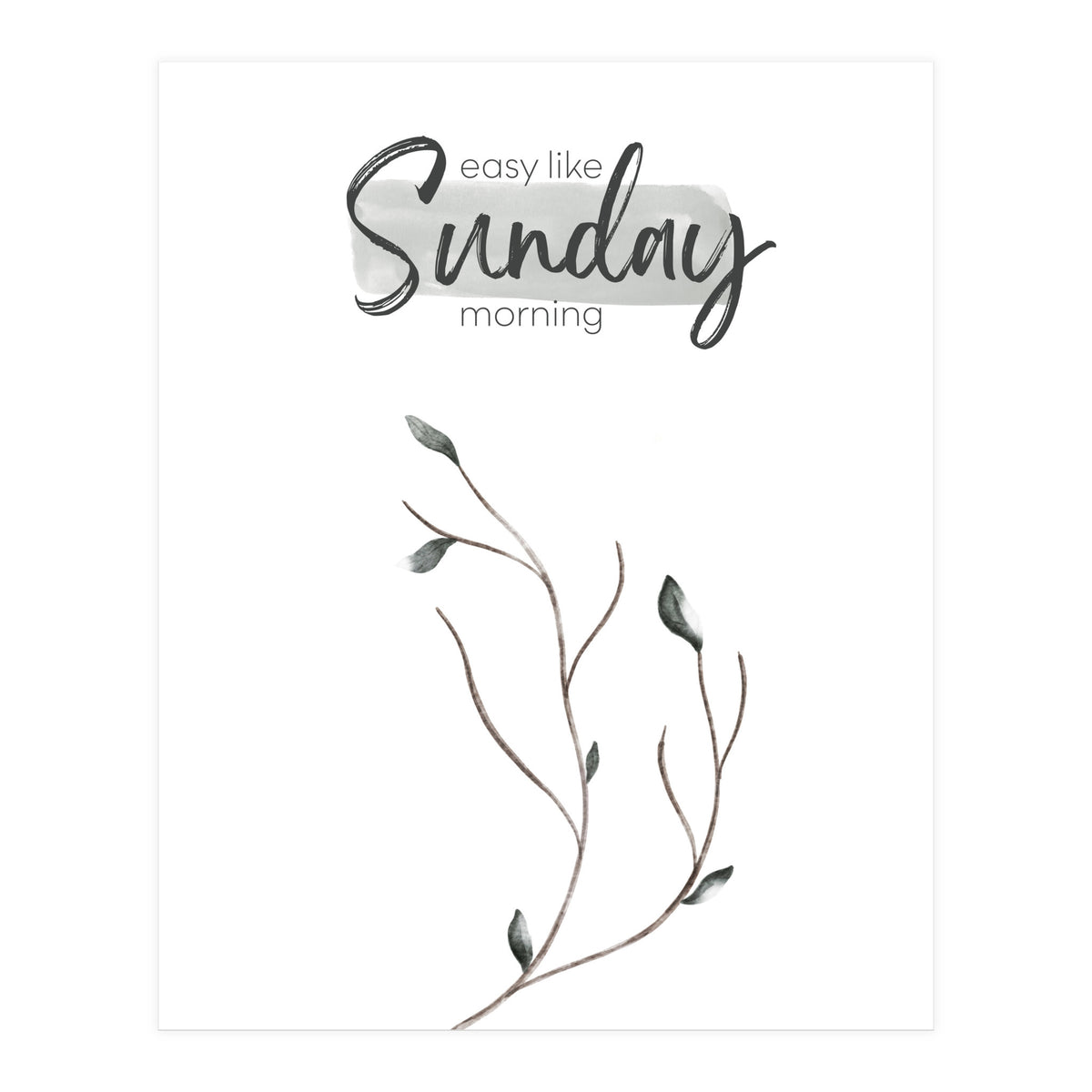 Easy like Sunday morning (Print Only)