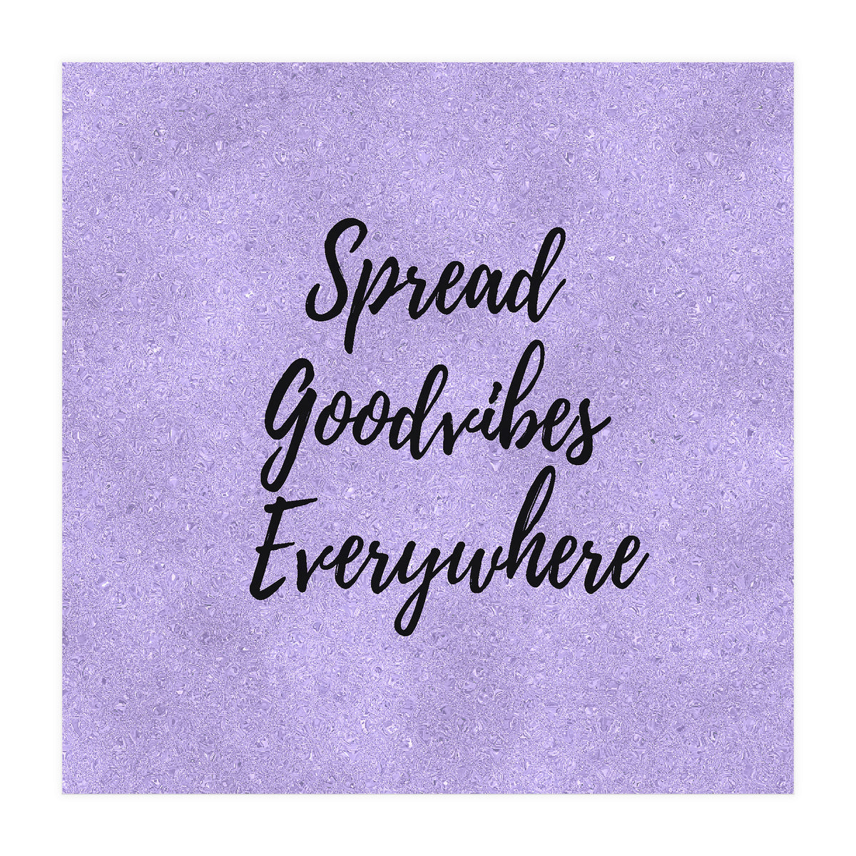 Spread Good Vibes Everywhere  (Print Only)