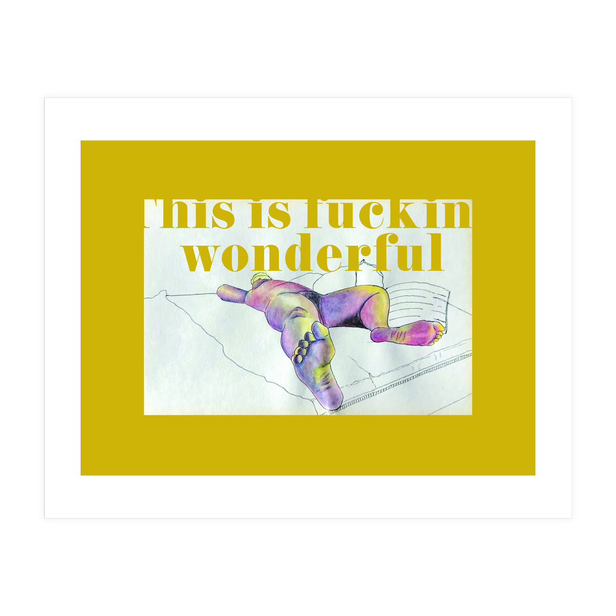 This Is Fucking Wonderful (Print Only)