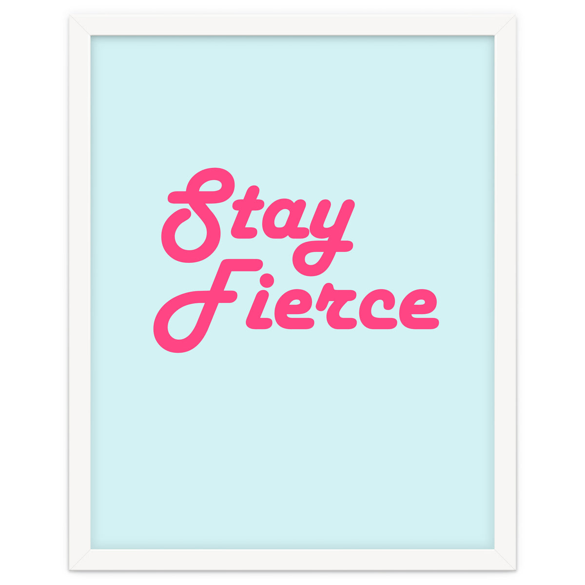 Stay Fierce