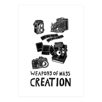 Weapons Of Mass Creation - Photography  (Print Only)