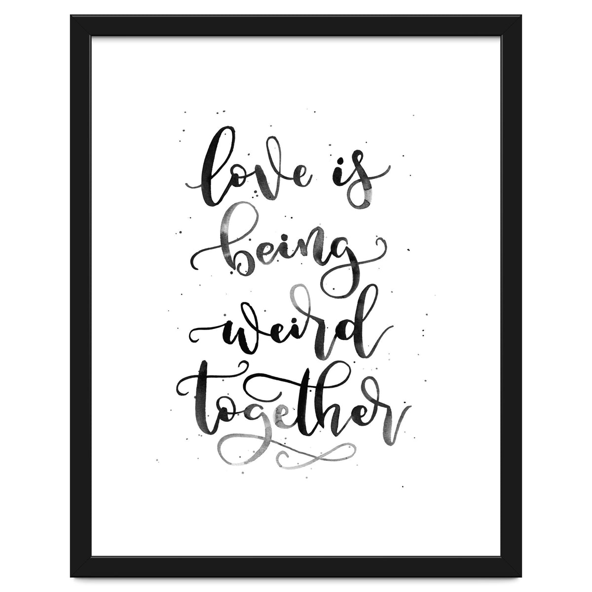 Love is Being Weird Together