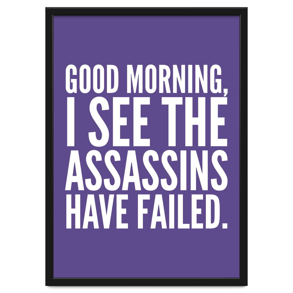 Good Morning I See The Assasins Have Failed Ultra Violet