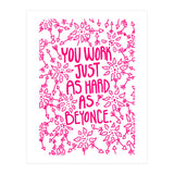 Work Just As Hard As Beyonce (Print Only) thumbnail