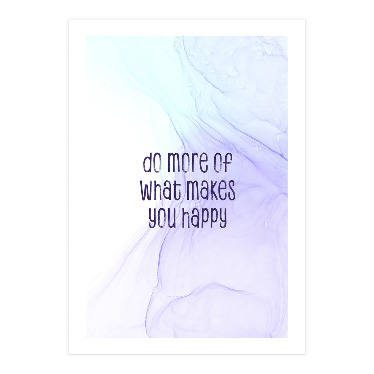 Do more of what makes you happy | floating colors (Print Only)