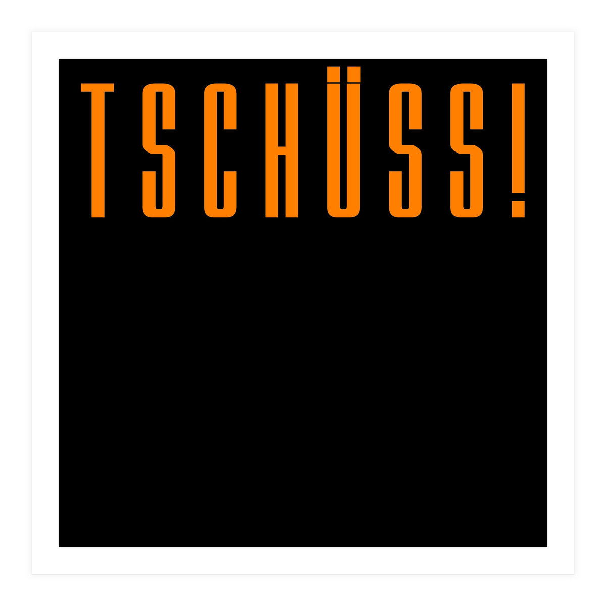 Tschuss! Bye bye! - German words (Print Only)