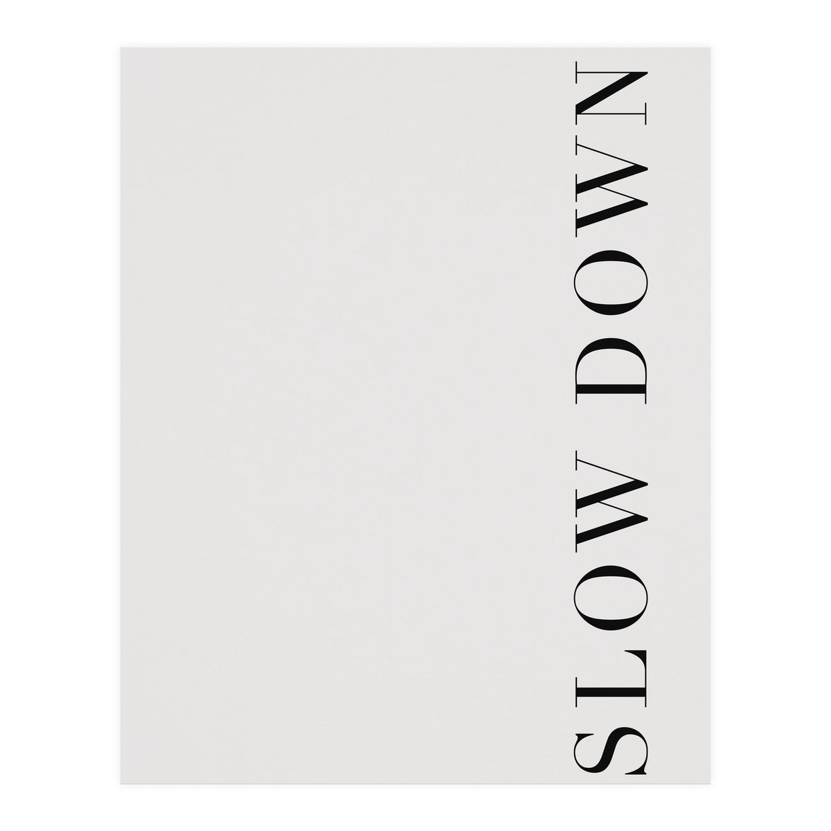 Slow Down White (Print Only)