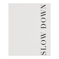 Slow Down White (Print Only)
