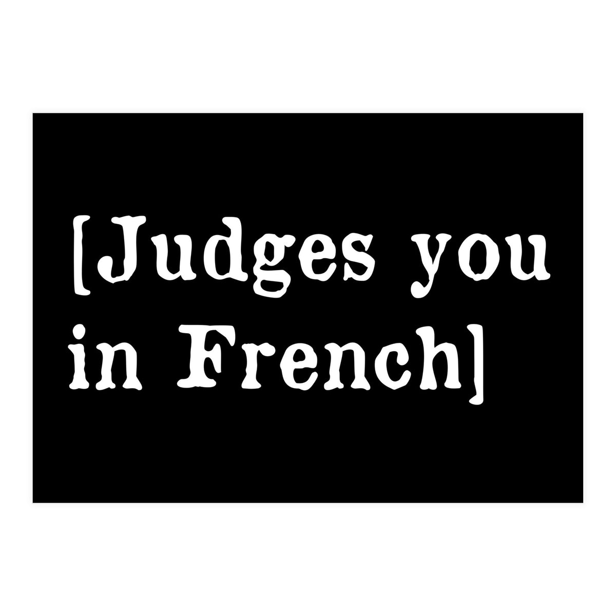Judges You In French (Print Only)