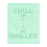 Chill Or Be Chilled (Print Only) thumbnail